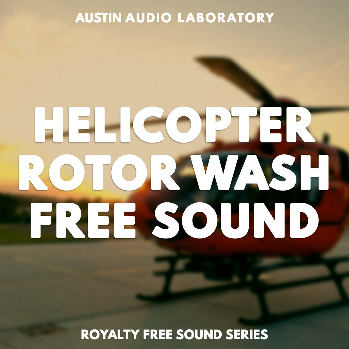 Helicopter Rotor Wash Free Sound Effect Austin Audio Laboratory