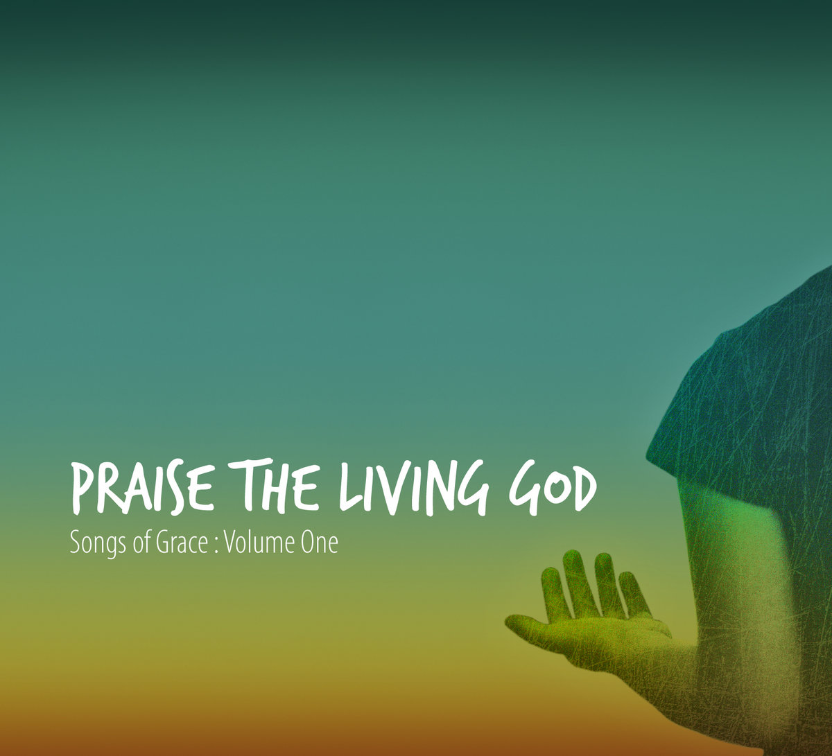 Praise the Living God Songs of Grace