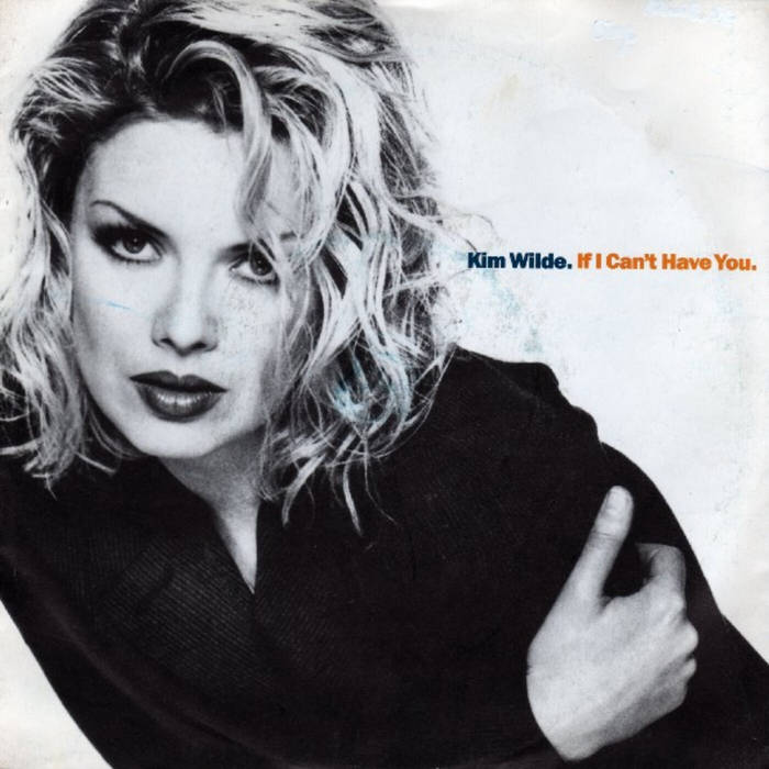 Kim Wilde If I Can't Have You (3 VERSIONS) Golden Era Grooves