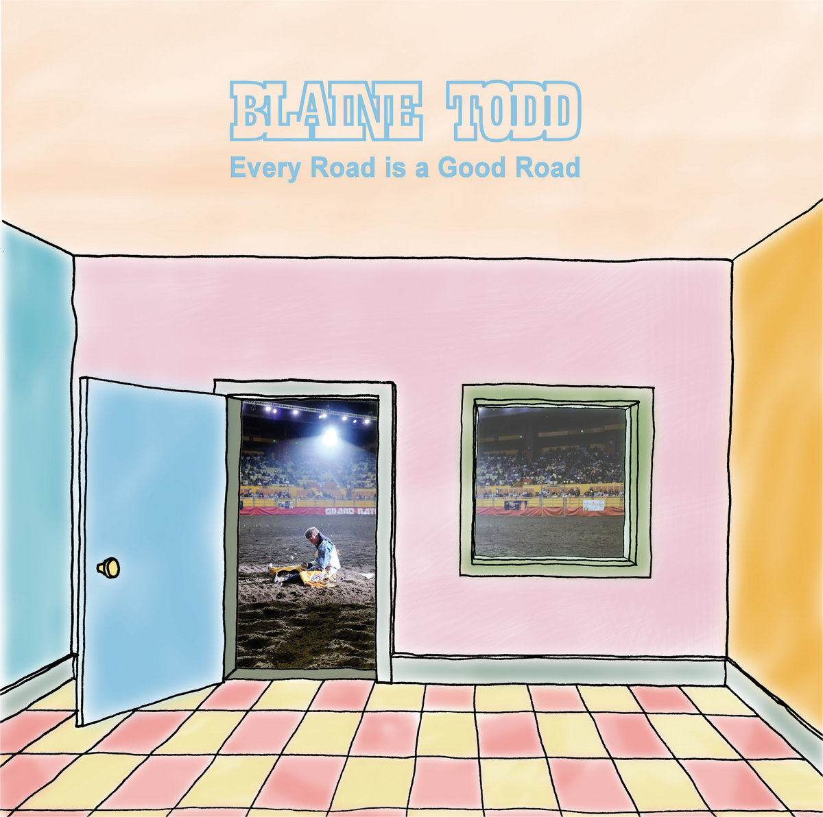 Every Road is a Good Road Blaine Todd Debacle Records