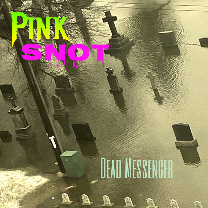 Dead Messenger Pink Snot