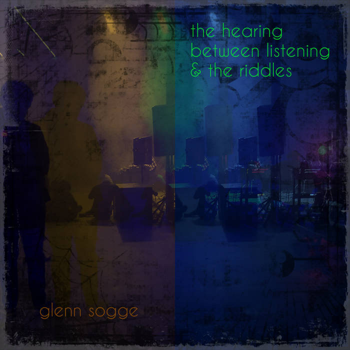 The Hearing Between Listening & The Riddles Glenn Sogge rKaic moderne