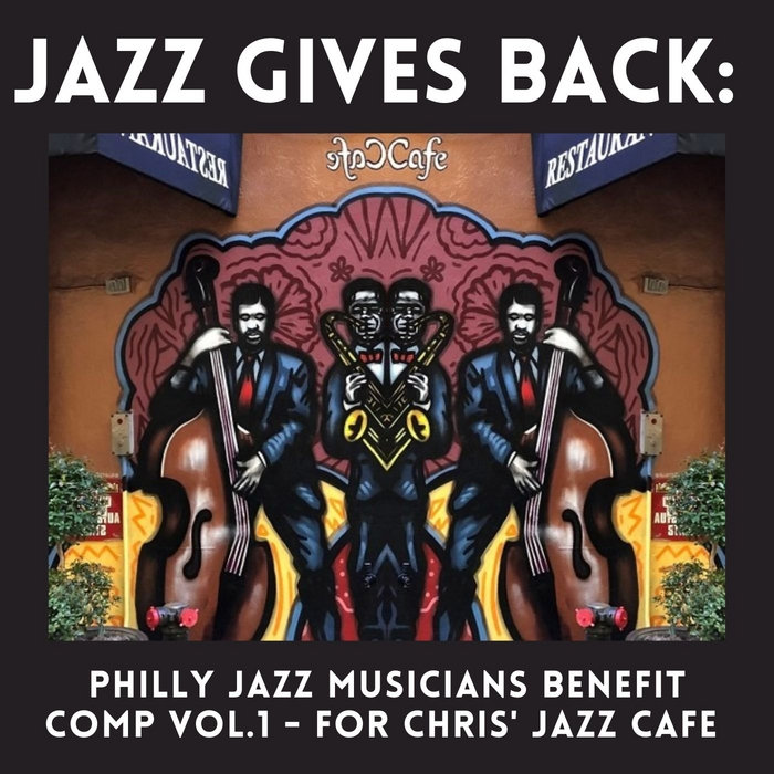 Jazz Gives Back Philly Jazz Musicians Comp. Vol. 1 Philly Jazz Artists