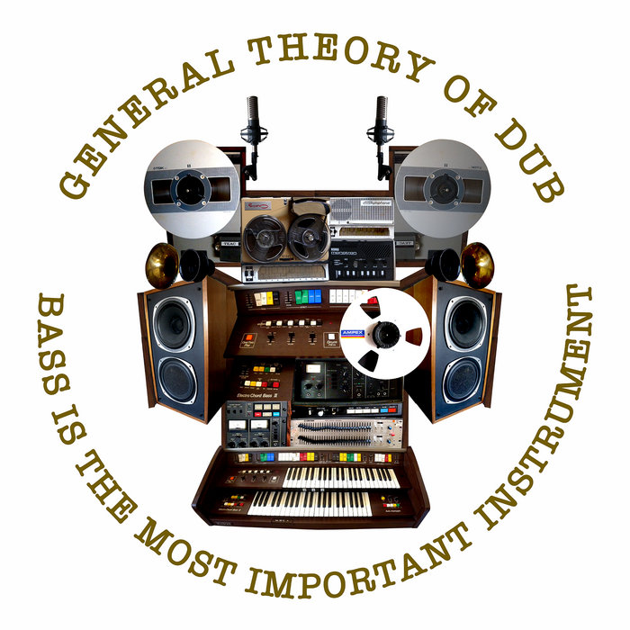 Bass is the Most Important Instrument General Theory of Dub