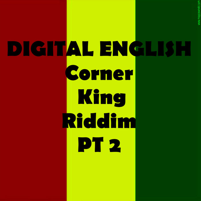 CORNER KING RIDDIM PART 2 DIGITAL ENGLISH