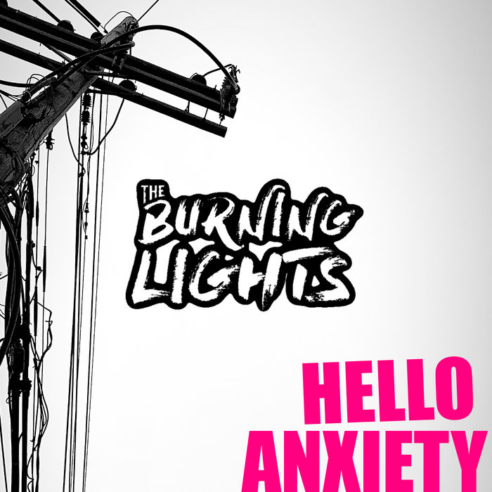 Hello Anxiety The Burning Lights