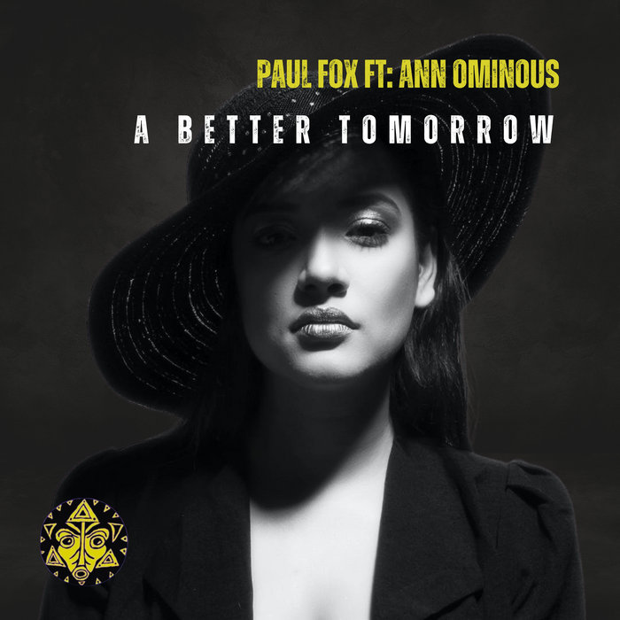 A Better Tomorrow ft Ann Ominous Paul Fox