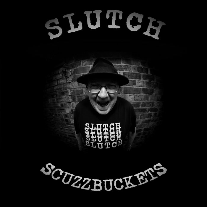 Scuzz Buckets SLUTCH