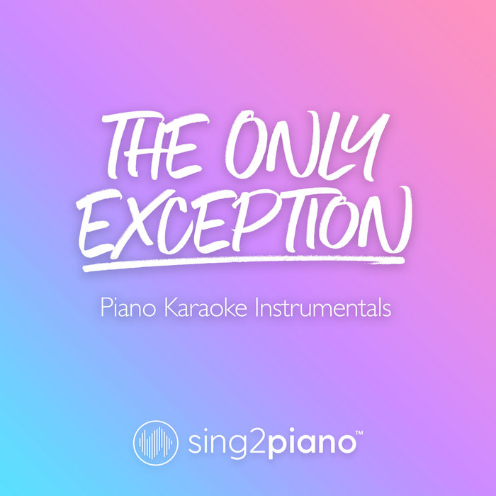 The Only Exception (Piano Karaoke Version) | Sing2Piano