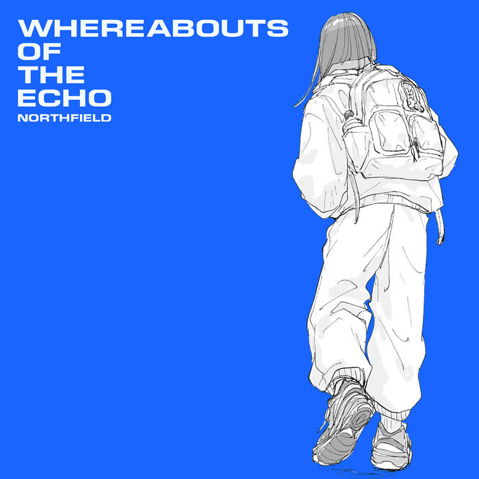 WHEREABOUTS OF THE ECHO NORTHFIELD