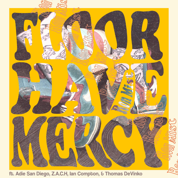 Floor Have Mercy (feat. Adie San Diego, Z.A.C.H, Ian Compton & Thomas