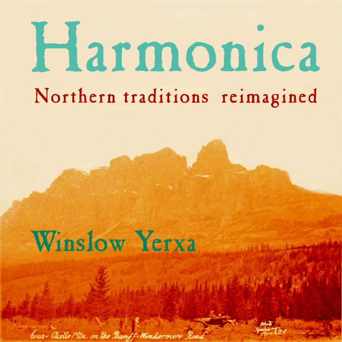 Harmonica Northern Traditions Reimagined Winslow Yerxa
