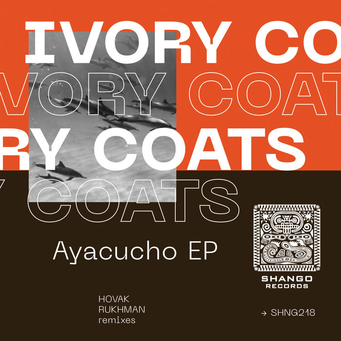 SHNG218 IVORY COATSAyacucho EP Ivory Coats SHANGO RECORDS