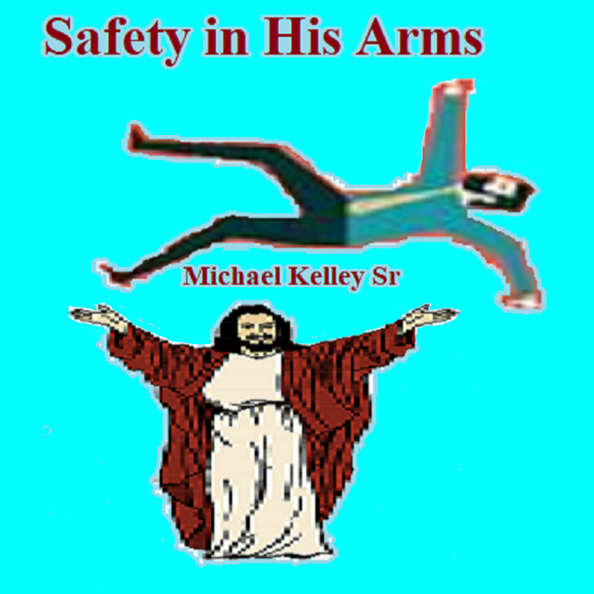 Safety in His Arms EP Michael Kelley Sr Michael Kelley Sr