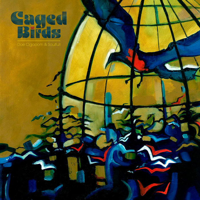Caged Birds EP D.O.E. C.I.G.A.P.O.M. & Soulful! D.O.E. C.I.G.A.P.O.M. (Doe Cigapom)