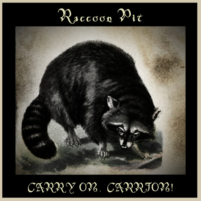Carry On, Carrion! Raccoon Pit