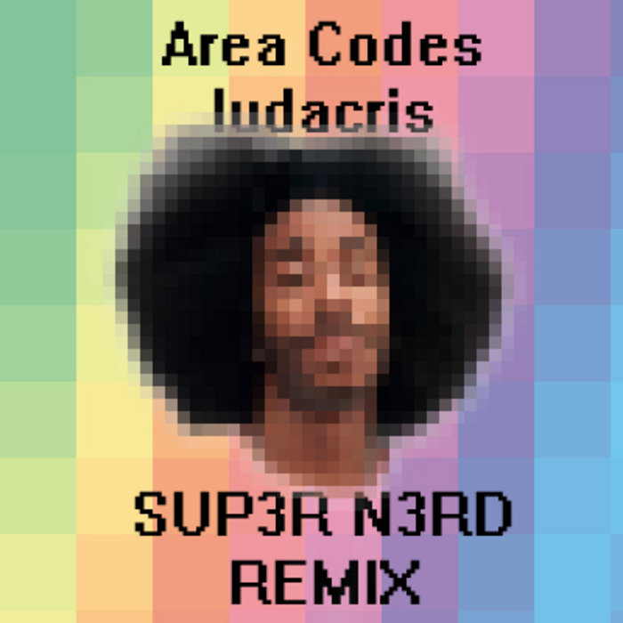 Area Codes (LUDACRIS REMIX) Sup3r N3rd