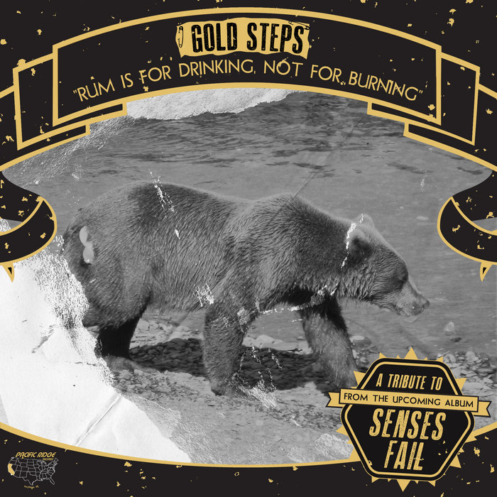 Rum Is For Drinking, Not For Burning (Senses Fail Cover) Gold Steps Pacific Ridge Records