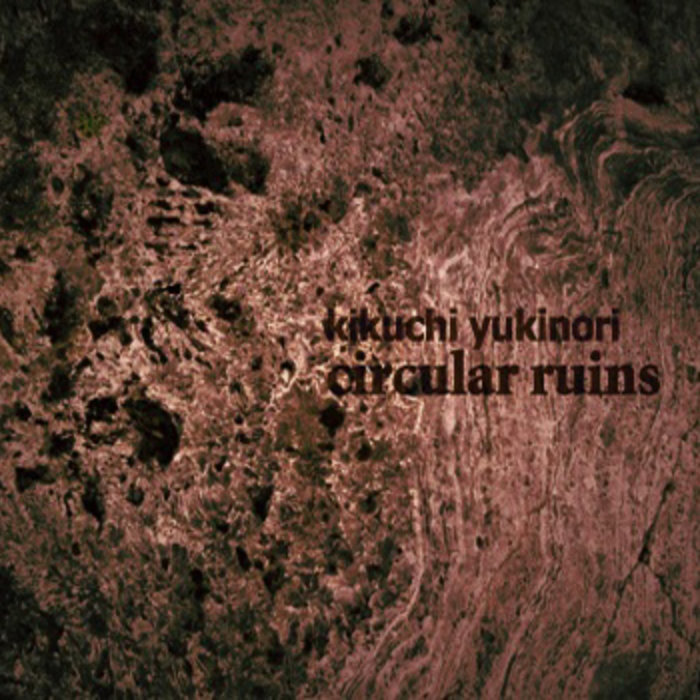 circular ruins kikuchi yukinori Test Tone Music