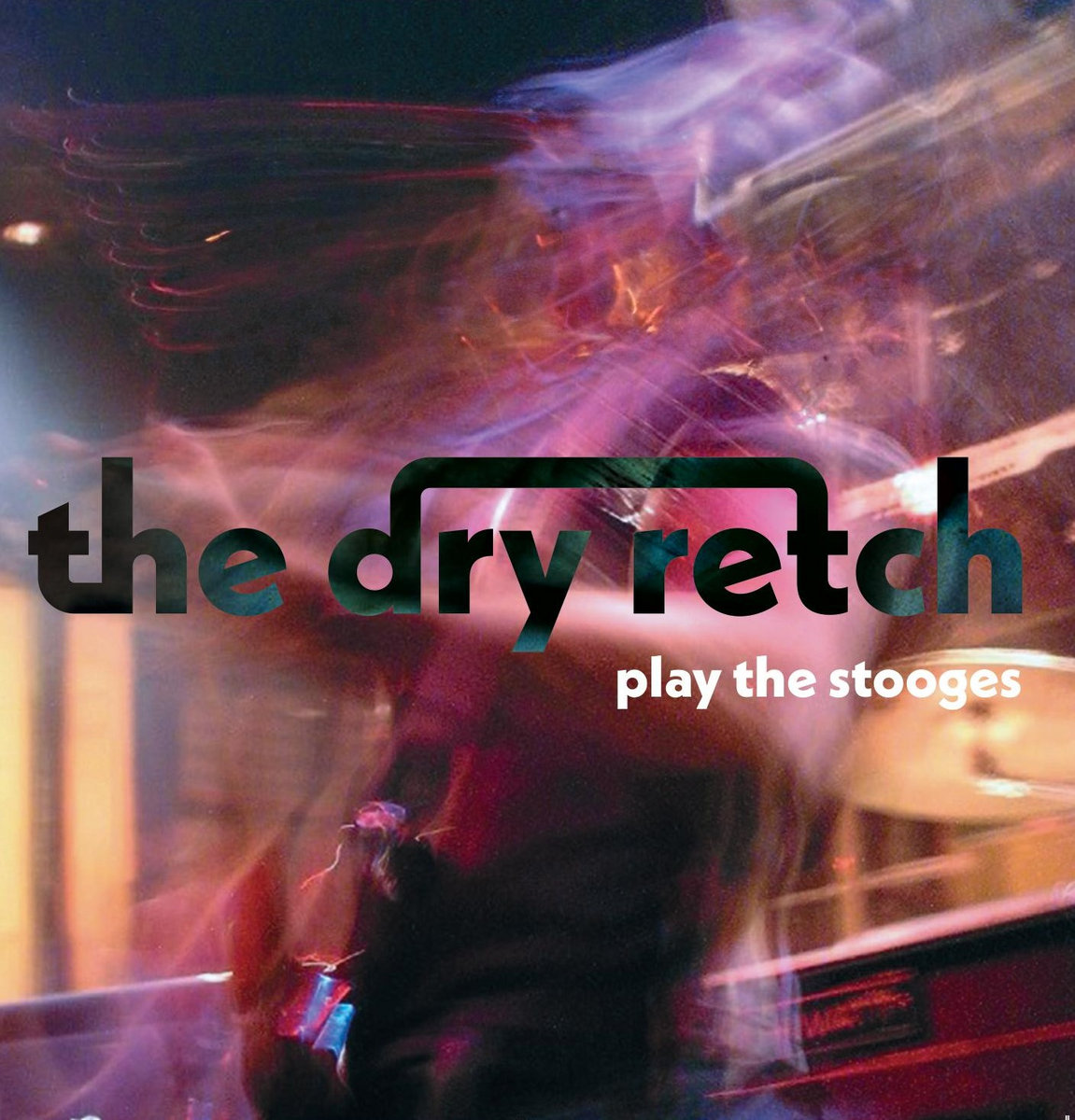 The Dry Retch Play The Stooges The Dry Retch
