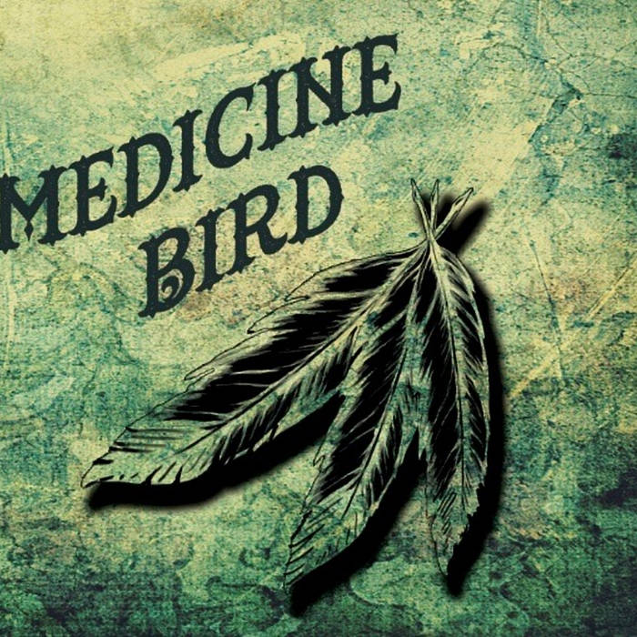 Medicine Bird Medicine Bird