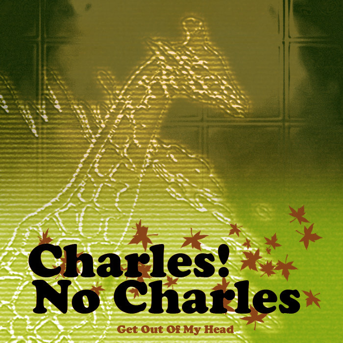 Get Out of My Head (Original Mix) Charles! No Charles