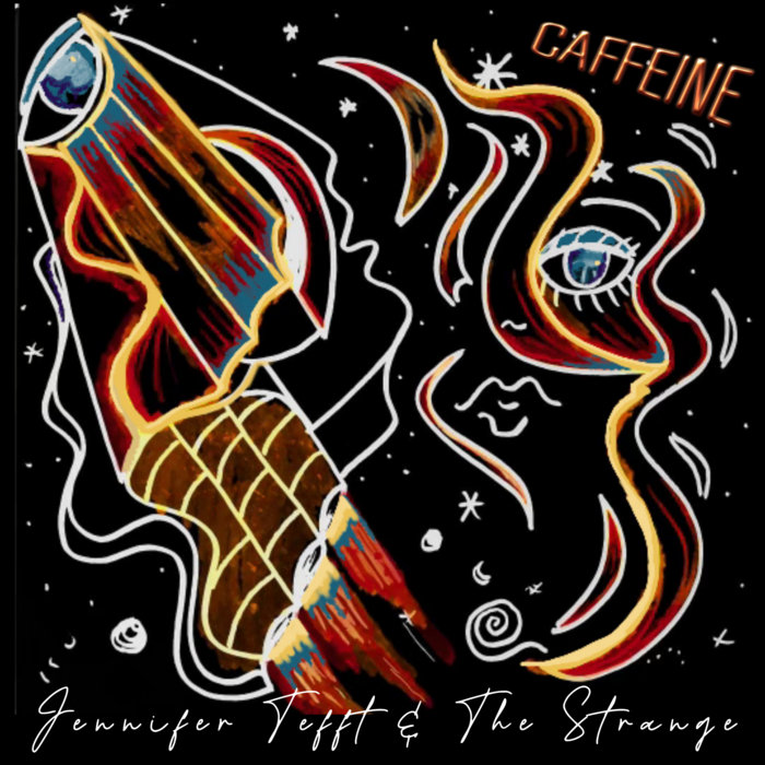 Caffeine Jennifer Tefft & The Strange