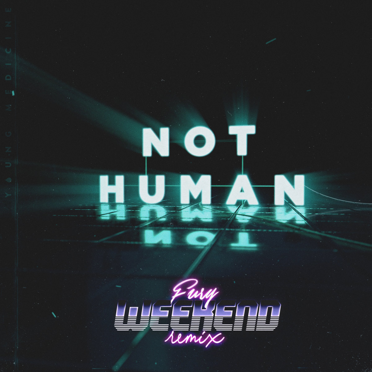Not Human (Fury Weekend Remix) Young Medicine