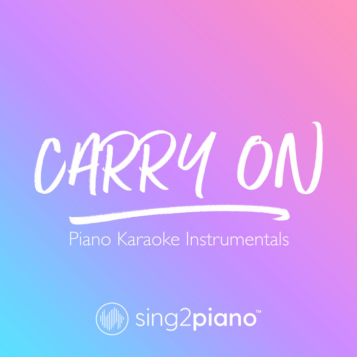 Carry On (Piano Karaoke Instrumentals) | Sing2Piano