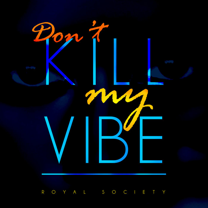 Don't Kill My Vibe Royal Society Music Group