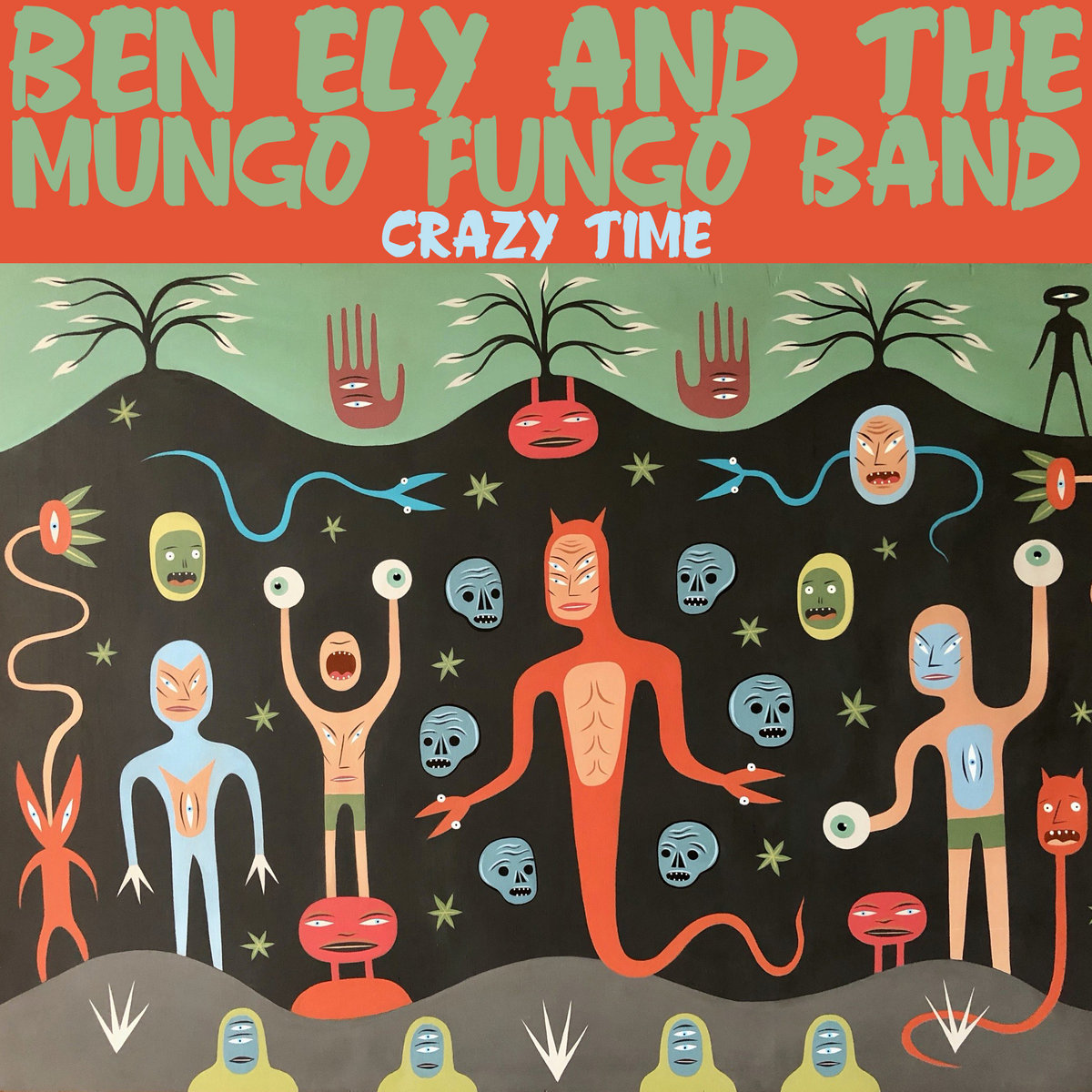 BEN ELY AND THE MUNGO FUNGO BAND Crazy Time regurgitator