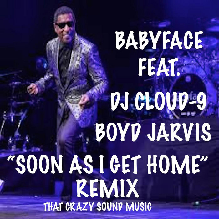 SOON AS I GET HOME FEAT BABYFACE THAT CRAZY SOUND REMIX DJ PRODUCER