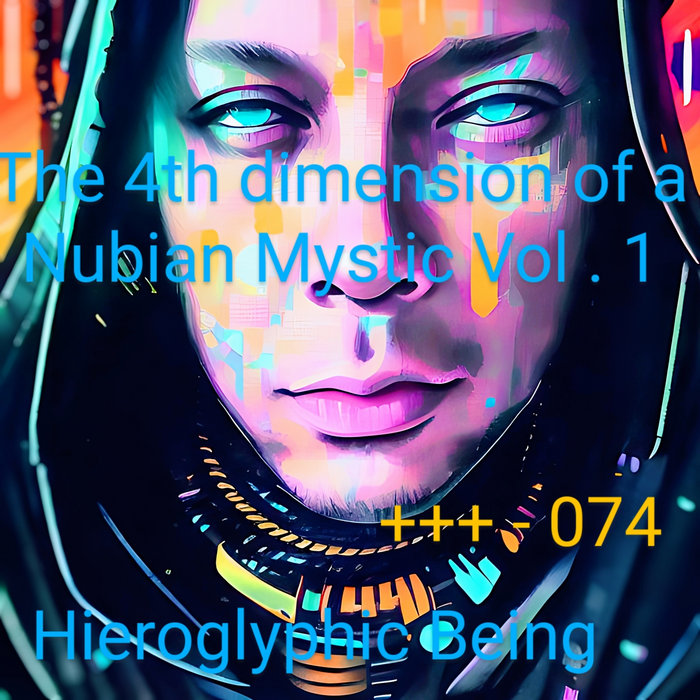 THE 4TH DIMENSION OF A NUBIAN MYSTIC VOL 1 HIEROGLYPHIC BEING
