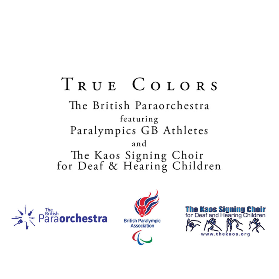 True Colors The Kaos Signing Choir, the British Paraorchestra and