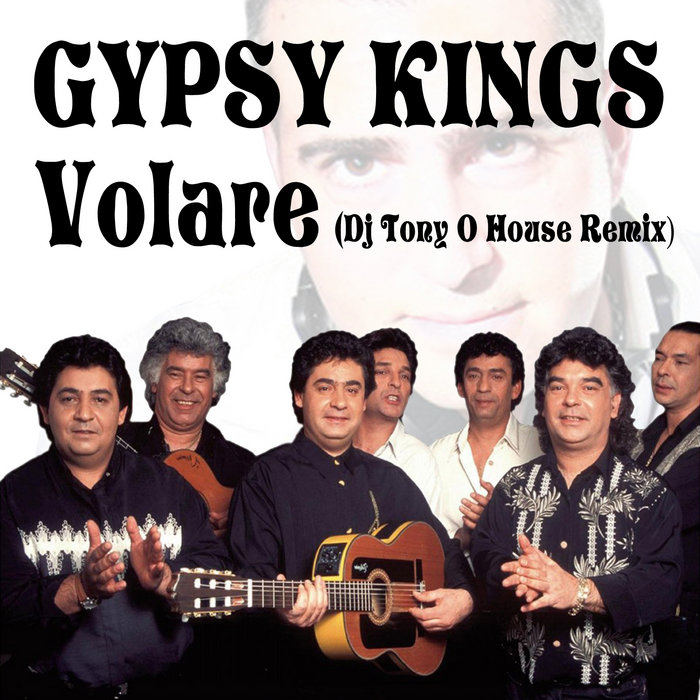 GYPSY KINGS Volare (Dj Tony O House Remix) 120 BPM DJ