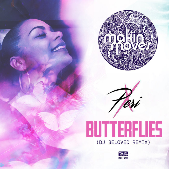 Butterflies (DJ Beloved Remix) Peri X Makin' Moves