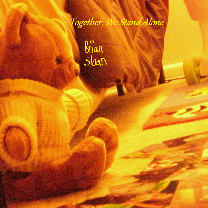 Together, We Stand Alone Brian Sloan