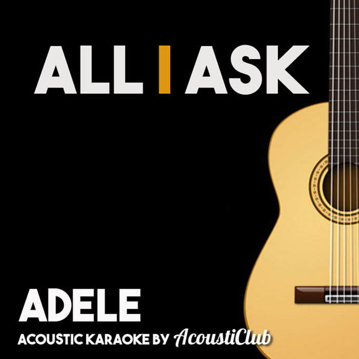 All I Ask Acoustic Guitar Karaoke