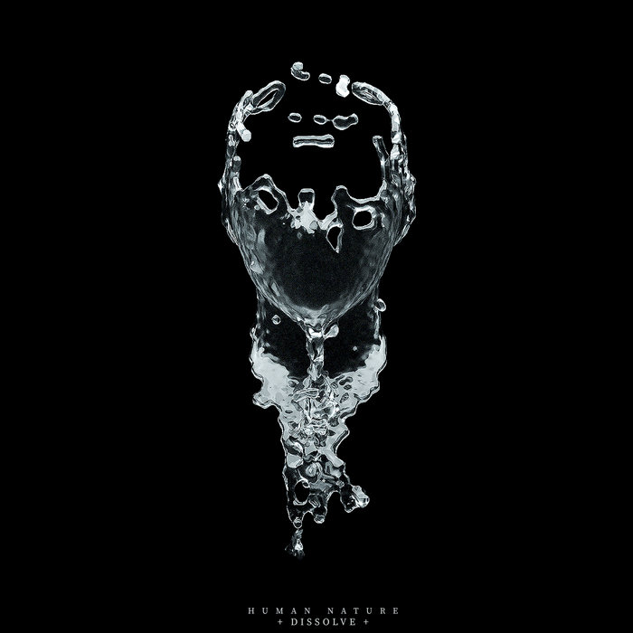 DISSOLVE HUMAN NATURE Evidence of Yesterday