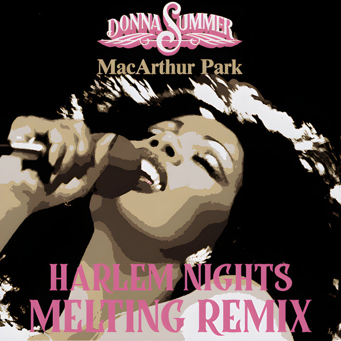 MacArthur Park (Harlem Nights Melting Remix) Donna Summer, Harlem