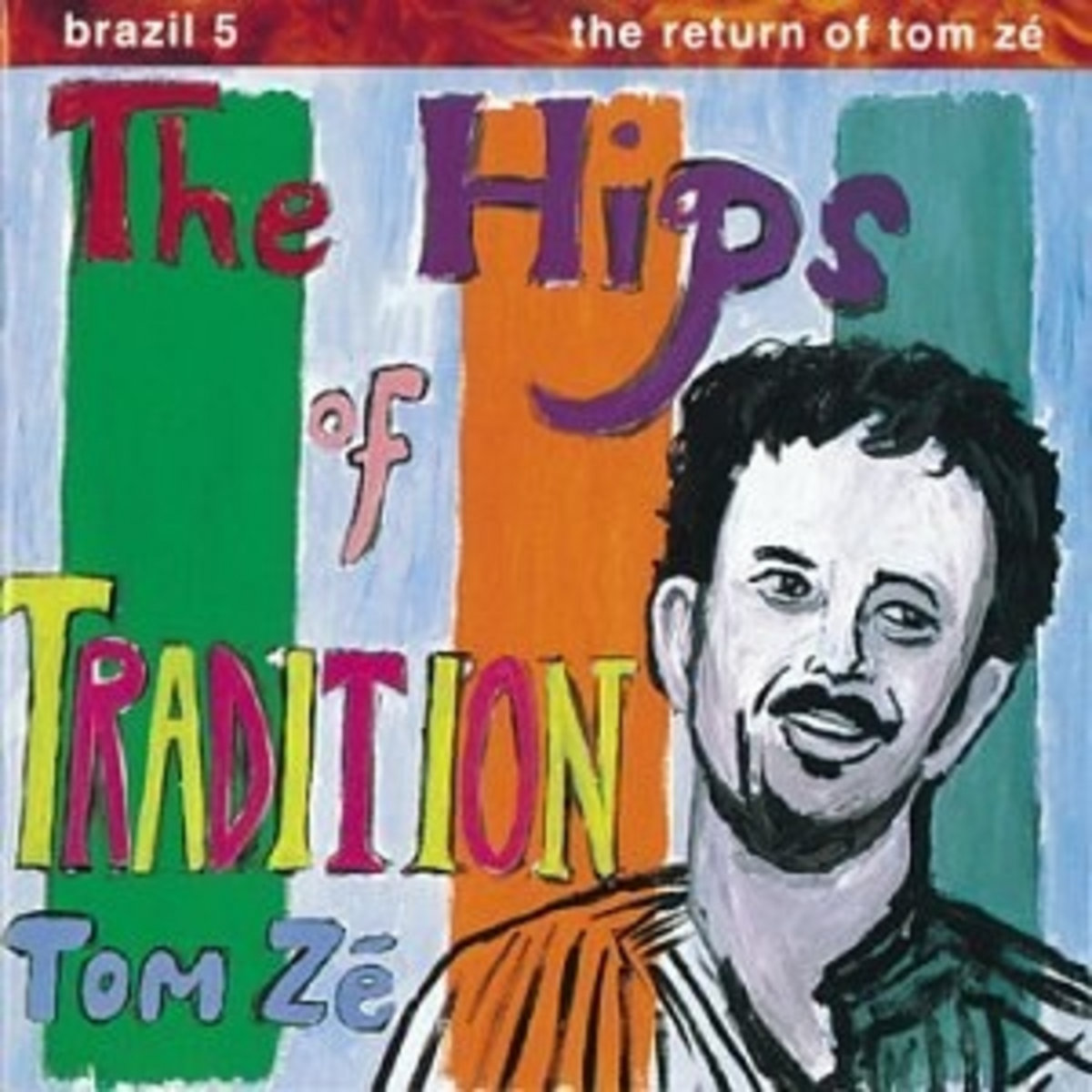Brazil 5 The Return of Tom Zé The Hips of Tradition Tom Ze