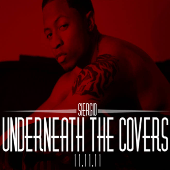 Underneath the Covers Siergio