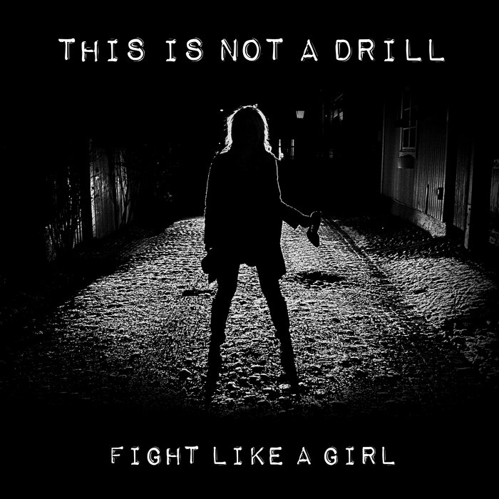FIGHT LIKE A GIRL THIS IS NOT A DRILL