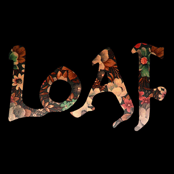Loaf | Loaf