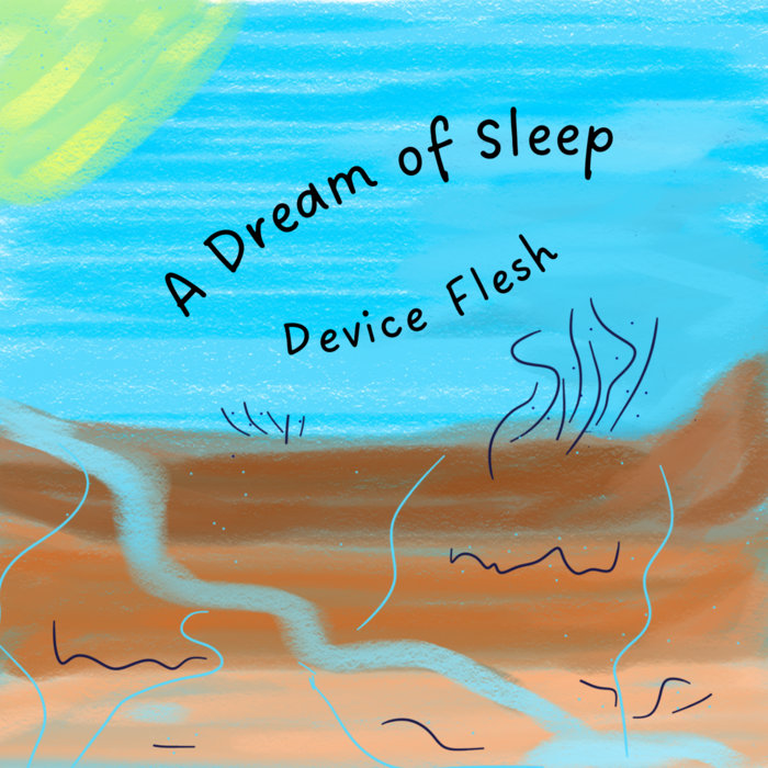 A Dream of Sleep Device Flesh Blue Monk Music