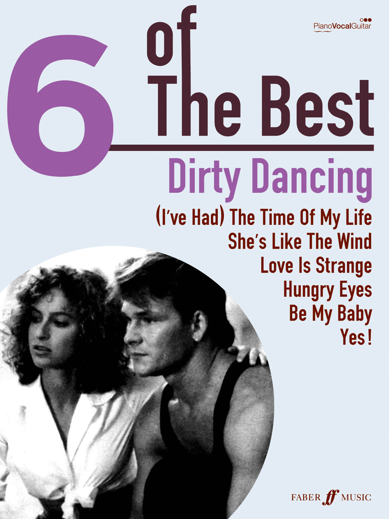 6 Of The Best Dirty Dancing (Piano/Voice/Guitar) Faber Music