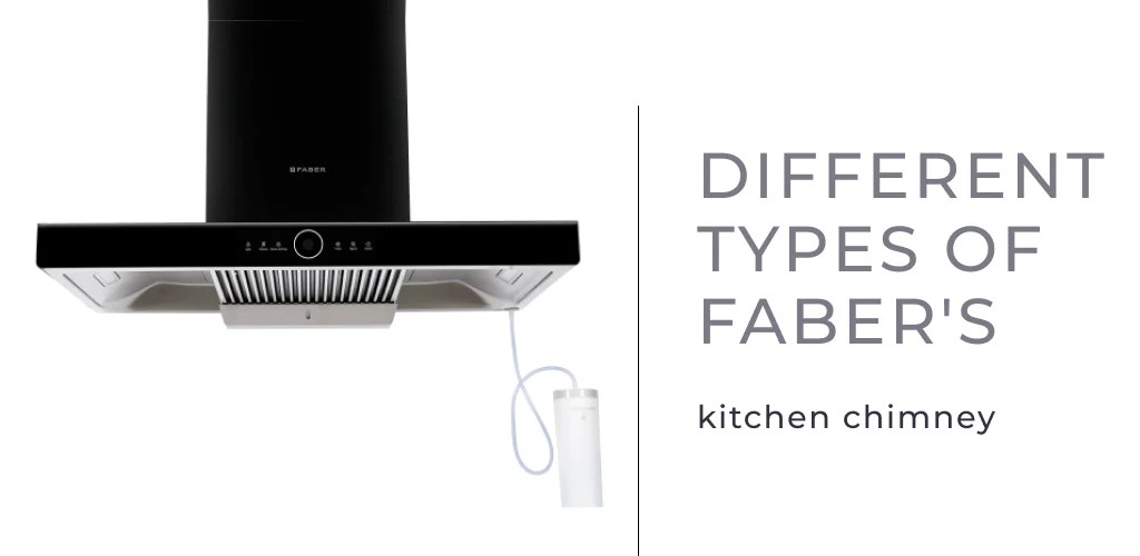 Different Types of Faber's Kitchen Chimney Faber India