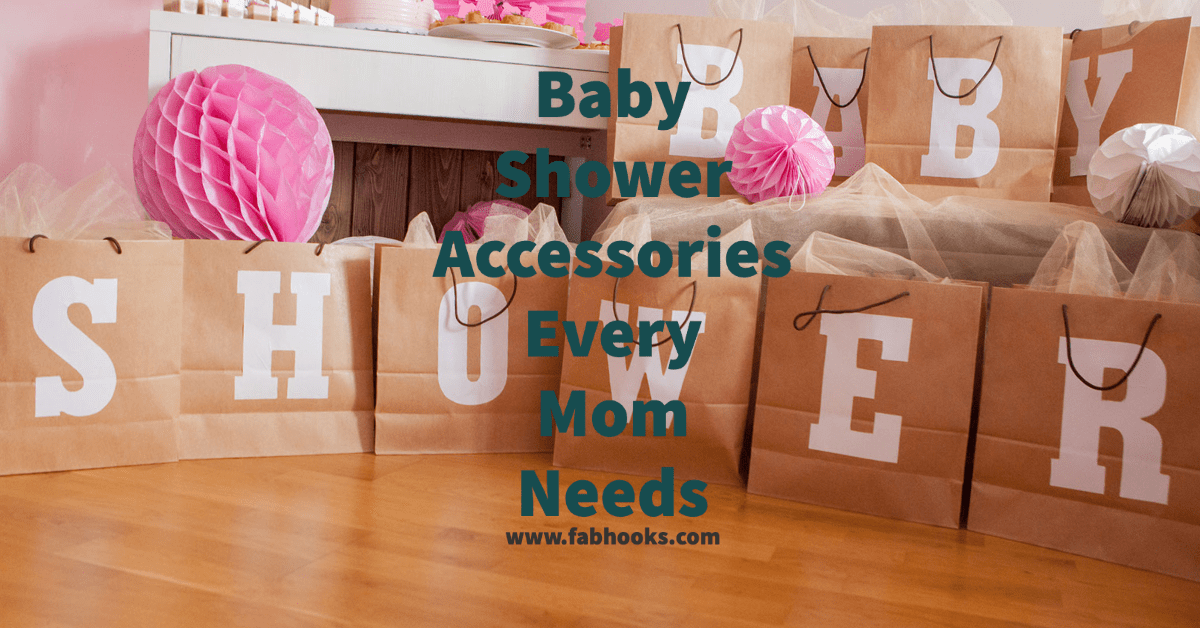 7 MustHave BabyShower Accessories Every Mom Needs Fabhooks