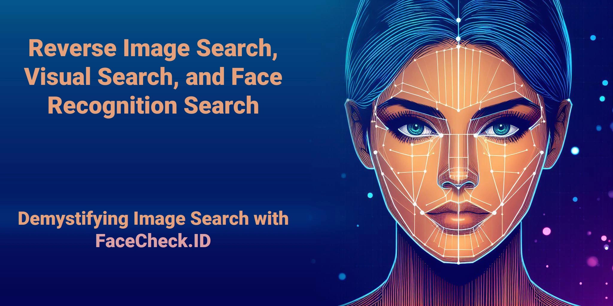 Demystifying Image Search The Difference Between Reverse Image Search, Visual Search, and Face