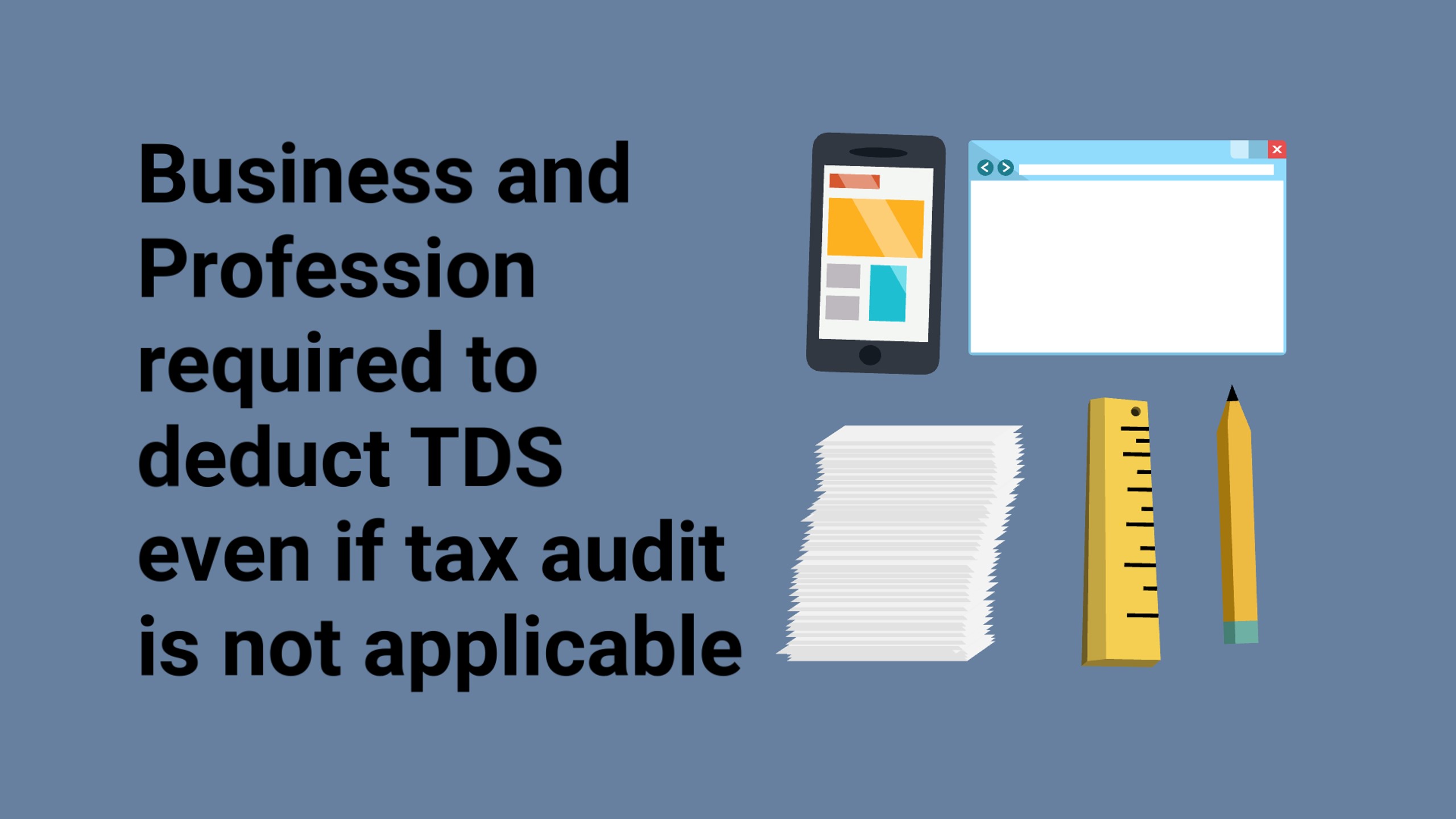 Know when Business and Profession required to deduct TDS even if tax